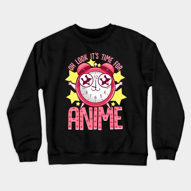 Oh Look It's Time For Anime Funny Kawaii Clock Crewneck Sweatshirt by theperfectpresents